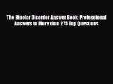 Read ‪The Bipolar Disorder Answer Book: Professional Answers to More than 275 Top Questions‬