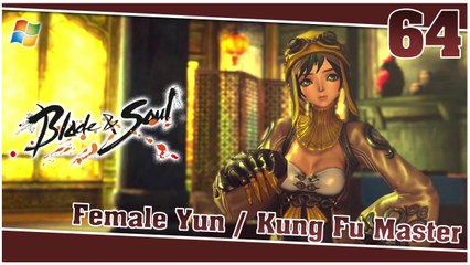 Blade and Soul 【PC】 #64 「Female Yun │ Kung Fu Master」