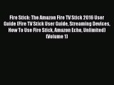 [PDF] Fire Stick: The Amazon Fire TV Stick 2016 User Guide (Fire TV Stick User Guide Streaming
