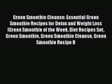 Read Green Smoothie Cleanse: Essential Green Smoothie Recipes for Detox and Weight Loss (Green
