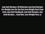 Read Low Carb Recipes: 50 Delicious Low Carb Recipes For Weight Loss So You Can Lose Weight