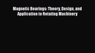 Read Magnetic Bearings: Theory Design and Application to Rotating Machinery Ebook Free