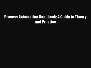 Read Process Automation Handbook: A Guide to Theory and Practice Ebook Free