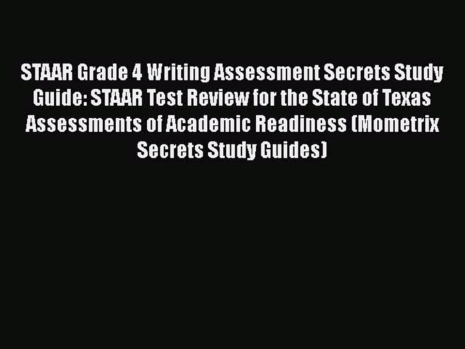 Download STAAR Grade 4 Writing Assessment Secrets Study Guide: STAAR Test Review for the State
