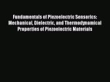 Read Fundamentals of Piezoelectric Sensorics: Mechanical Dielectric and Thermodynamical Properties