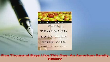Download  Five Thousand Days Like This One An American Family History  Read Online