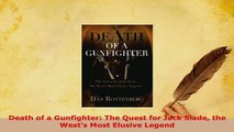 PDF  Death of a Gunfighter The Quest for Jack Slade the Wests Most Elusive Legend  EBook