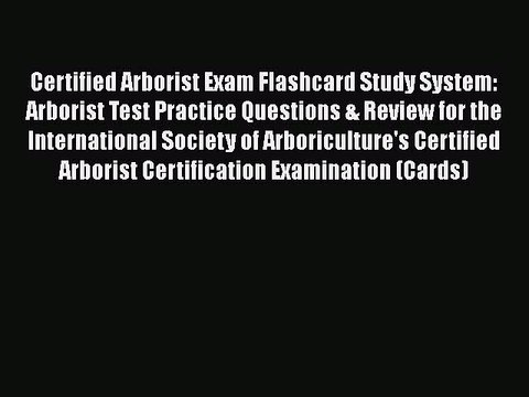 PDF Certified Arborist Exam Flashcard Study System: Arborist Test Practice Questions & Review