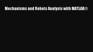 Read Mechanisms and Robots Analysis with MATLAB® Ebook Free