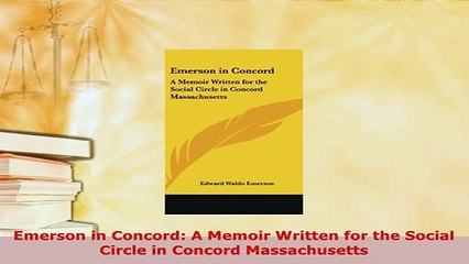 Download  Emerson in Concord A Memoir Written for the Social Circle in Concord Massachusetts Free Books