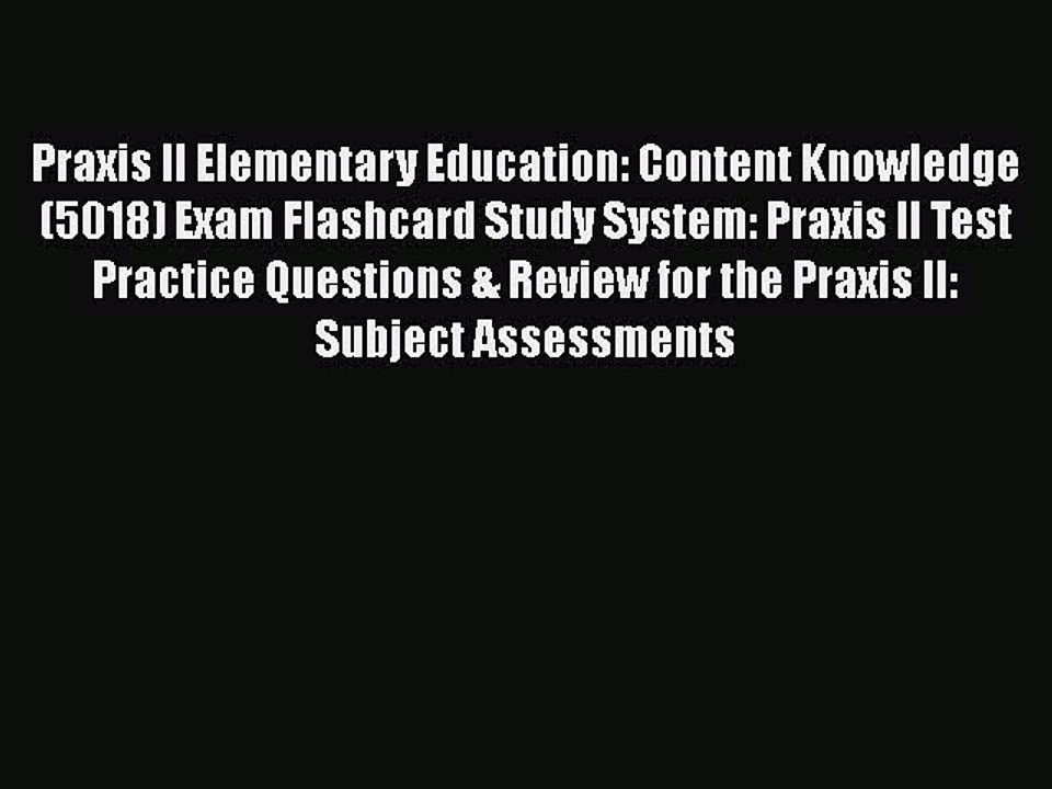 PDF Praxis II Elementary Education: Content Knowledge (5018) Exam Flashcard Study System: Praxis
