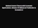 Download Optimal Control Theory with Economic Applications Volume 24 (Advanced Textbooks in