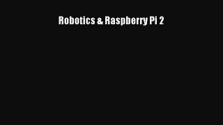 Read Robotics & Raspberry Pi 2 PDF Free