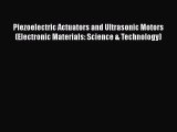 Download Piezoelectric Actuators and Ultrasonic Motors (Electronic Materials: Science & Technology)