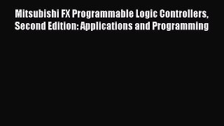 Read Mitsubishi FX Programmable Logic Controllers Second Edition: Applications and Programming