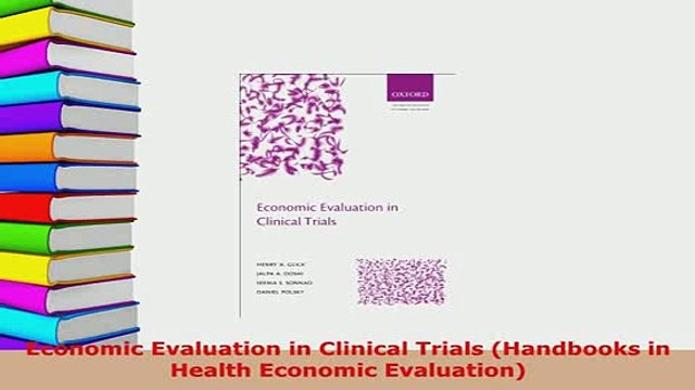 Download Economic Evaluation in Clinical Trials Handbooks in Health Economic Evaluation Free Books