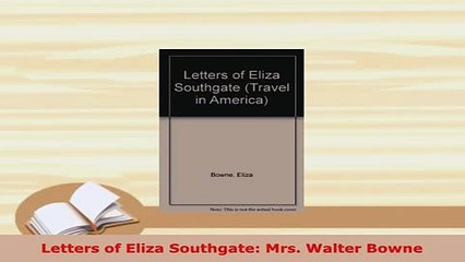 PDF  Letters of Eliza Southgate Mrs Walter Bowne  Read Online