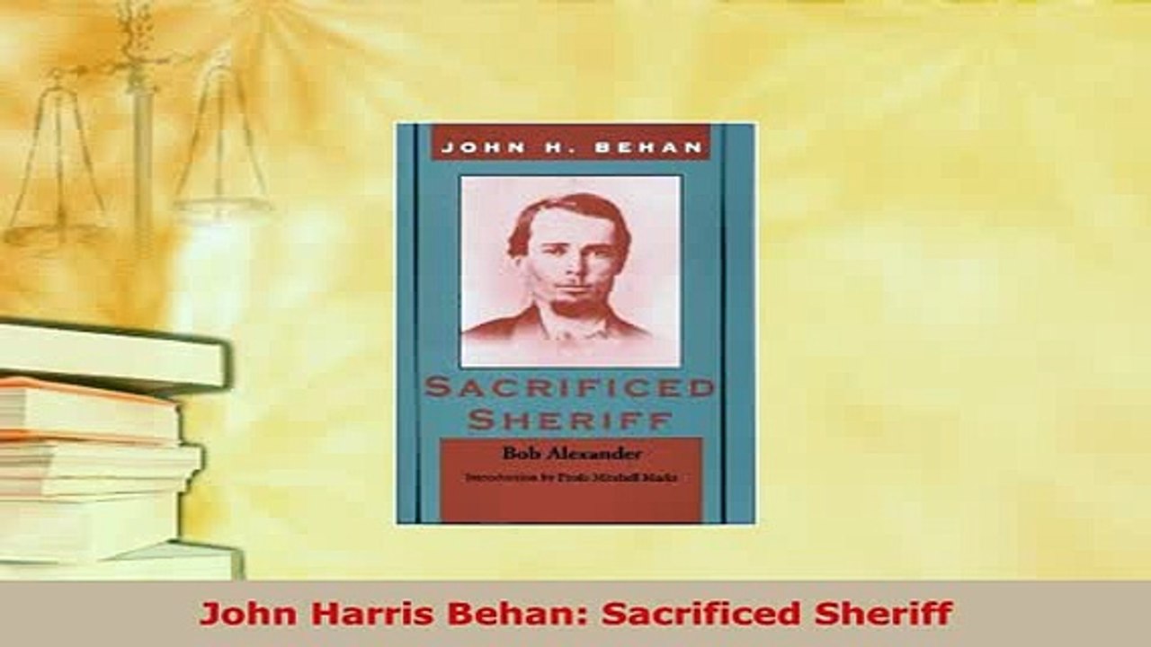 Download  John Harris Behan Sacrificed Sheriff Free Books
