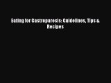 Read Eating for Gastroparesis: Guidelines Tips & Recipes PDF Free