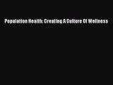 Download Population Health: Creating A Culture Of Wellness PDF Free