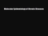 Read Molecular Epidemiology of Chronic Diseases Ebook Free