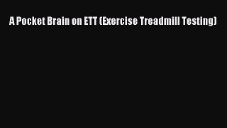 Read A Pocket Brain on ETT (Exercise Treadmill Testing) Ebook Online