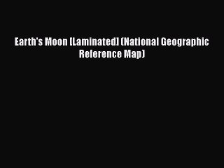 [PDF] Earth's Moon [Laminated] (National Geographic Reference Map) [Read] Online