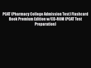 PDF PCAT (Pharmacy College Admission Test) Flashcard Book Premium Edition w/CD-ROM (PCAT Test