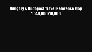 [PDF] Hungary & Budapest Travel Reference Map 1:540000/10000 [Download] Online