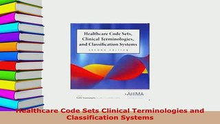 PDF  Healthcare Code Sets Clinical Terminologies and Classification Systems  Read Online