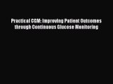 Download Practical CGM: Improving Patient Outcomes through Continuous Glucose Monitoring PDF