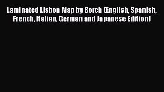 [PDF] Laminated Lisbon Map by Borch (English Spanish French Italian German and Japanese Edition)