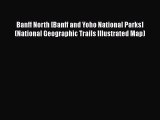 [PDF] Banff North [Banff and Yoho National Parks] (National Geographic Trails Illustrated Map)