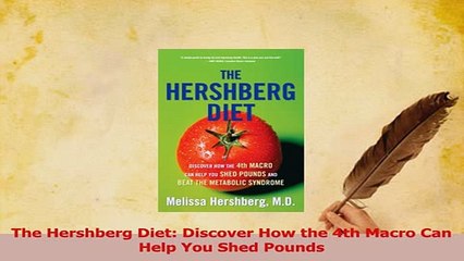 Read  The Hershberg Diet Discover How the 4th Macro Can Help You Shed Pounds Ebook Free