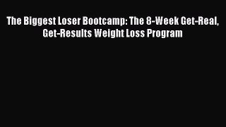 Read The Biggest Loser Bootcamp: The 8-Week Get-Real Get-Results Weight Loss Program PDF Free