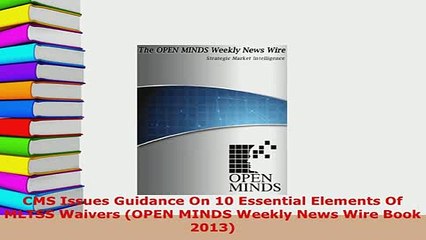 Download  CMS Issues Guidance On 10 Essential Elements Of MLTSS Waivers OPEN MINDS Weekly News Wire  EBook