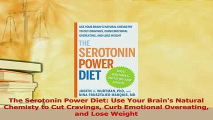 Read  The Serotonin Power Diet Use Your Brains Natural Chemisty to Cut Cravings Curb Emotional PDF Free