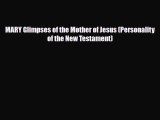 [PDF] MARY Glimpses of the Mother of Jesus (Personality of the New Testament) [Read] Full Ebook