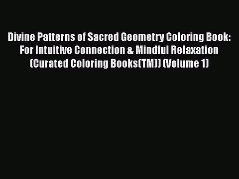 [PDF] Divine Patterns of Sacred Geometry Coloring Book: For Intuitive Connection & Mindful