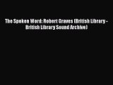 [PDF] The Spoken Word: Robert Graves (British Library - British Library Sound Archive) [Download]