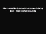 [PDF] Adult Swear Word ~Colorful Language~Coloring Book~ Hilarious Fun For Adults [Download]