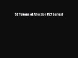 Read 52 Tokens of Affection (52 Series) Ebook Free