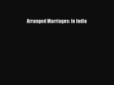 Read Arranged Marriages: In India Ebook Free