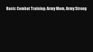 Read Basic Combat Training: Army Mom Army Strong Ebook Free