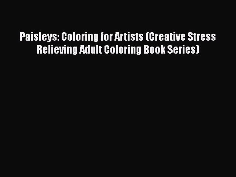 [PDF] Paisleys: Coloring for Artists (Creative Stress Relieving Adult Coloring Book Series)
