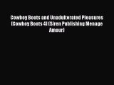Read Cowboy Boots and Unadulterated Pleasures [Cowboy Boots 4] (Siren Publishing Menage Amour)