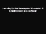 Read Capturing Shadow [Cowboys and Werewolves 2] (Siren Publishing Menage Amour) PDF Free