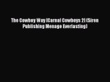 Download The Cowboy Way [Carnal Cowboys 2] (Siren Publishing Menage Everlasting) Ebook Free