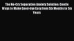 Download The No-Cry Separation Anxiety Solution: Gentle Ways to Make Good-bye Easy from Six