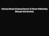 Read Fantasy Ranch [Fantasy Resort 5] (Siren Publishing Menage Everlasting) Ebook Online